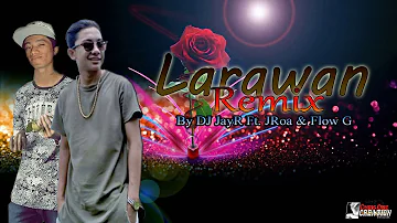Larawan Remix By JRoa ft  Flow G & DJ JayR Of Team Was'Ag