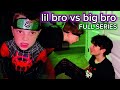 Lil Bro Vs Big Bro FULL SERIES Lil Bro Vs Big Bro FULL SERIES