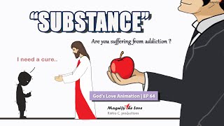 SUBSTANCE  To Those Who Suffers From Addiction | God's Love Animation EP 64