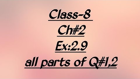 Class 8 Math, Chapter 2 Ex:2.9 Q#1,2 PTB Math