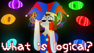 |What is logical?|•meme•[The Amazing Digital Circus].