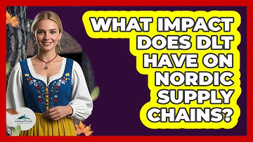 What Impact Does DLT Have On Nordic Supply Chains? - Unmapping Scandinavia
