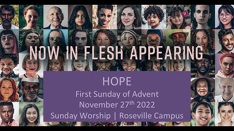 November 27, 2022  Hope  - First Sunday of Advent -  Centennial UMC Roseville Campus Service