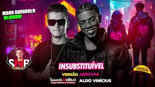 Aldo Vinícius - Insubstituível Versão Arrocha Samuelnobeat
