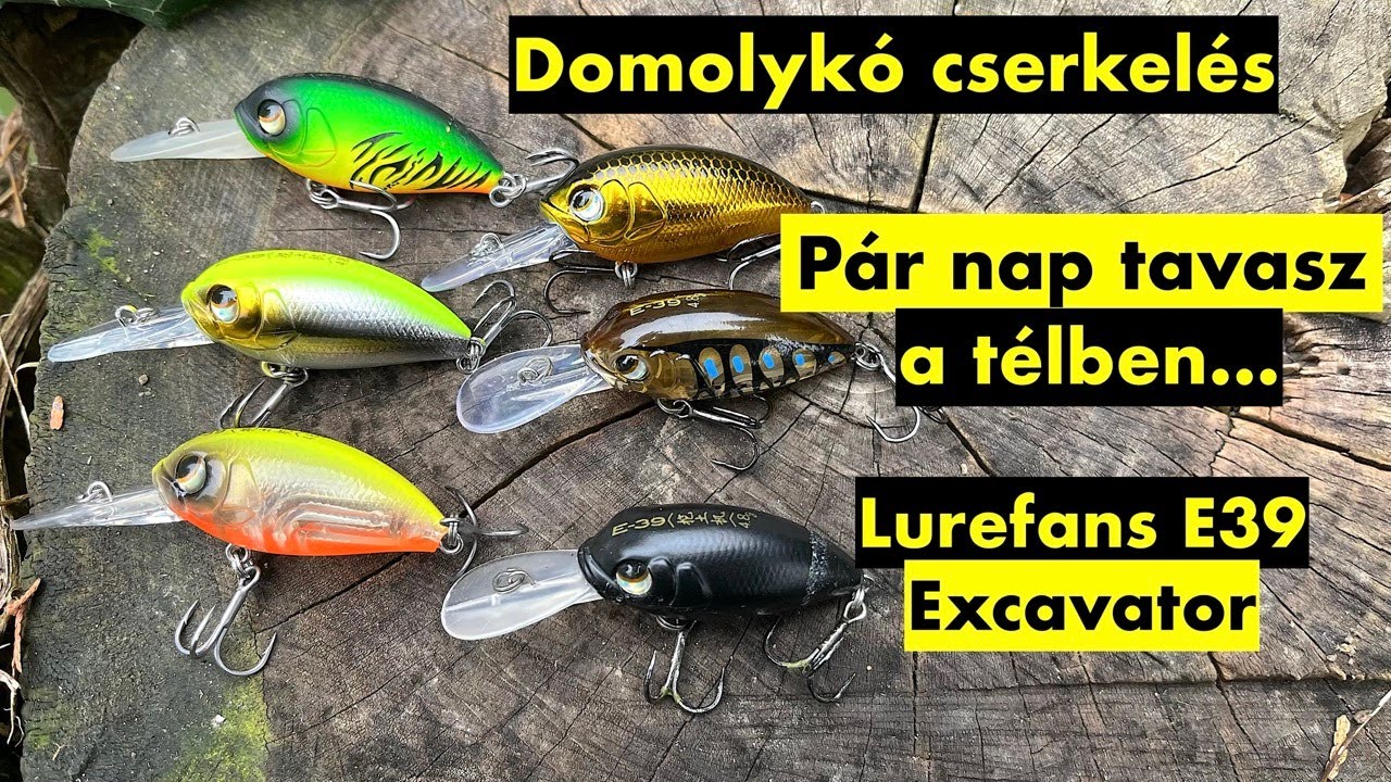 Domolykó cserkelés - Pár nap tavasz a télben - Lurefans E39 - Excavator