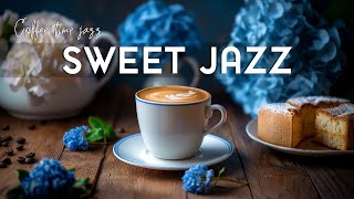 Sweet Jazz Cafe Music ☕ Instrumental Soft Jazz Music & Relaxing Bossa Nova Piano for Begin the day