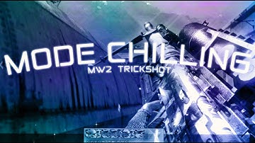 MODE CHILLING | by VoLTRoYER | MW2 Trickshot Montage