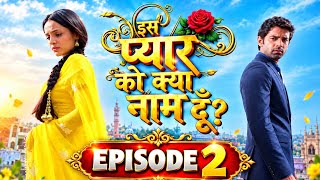 Iss pyaar Ko kya Naam Doon full episode 2 serial Khushi Kumari Gupta Singh 