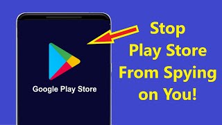 Stop Google Play Store From SPYING On You! - Howtosolveit