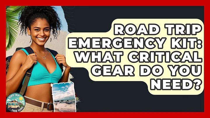 Road Trip Emergency Kit: What Critical Gear Do You Need? - Road Trip Tour Guide