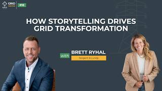 How Storytelling Drives Grid Transformation | Grid Mod Pod Ep. 16 with Brett Ryhal