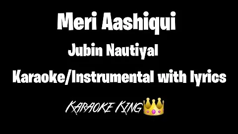 Meri Aashiqui by Jubin Nautiyal (Karaoke/Instrumental with lyrics) || T-Series || KaraokeKing