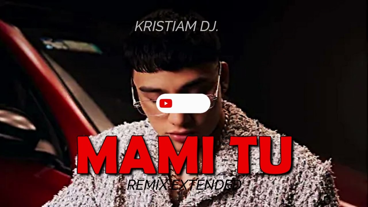 El Malilla, Blessd, Hades66 - Mami Tu Remix (extended) KRISTIAM DJ.