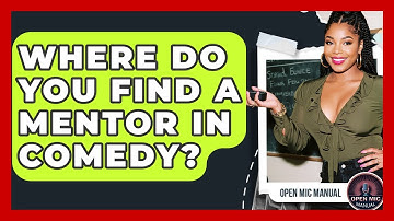 Where Do You Find A Mentor In Comedy? - Open Mic Manual