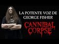 La Potente Voz de George Fisher - Cannibal Corpse
