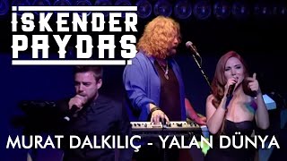 Video thumbnail of "Murat Dalkılıç ft. İskender Paydaş - Yalan Dünya"