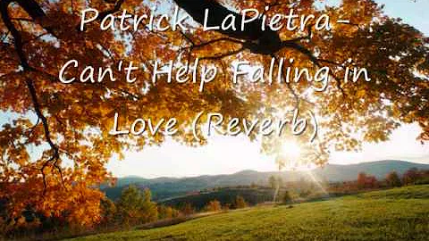 Patrick LaPietra - Can't Help Falling in Love (Rev...