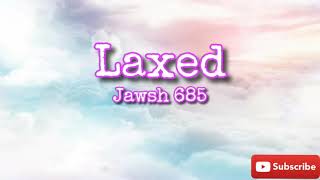 Jawsh 685 - Laxed (SIREN BEAT)no lyrics