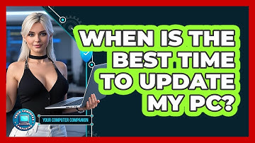 When Is The Best Time To Update My PC?
