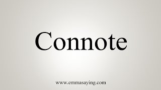 How To Say Connote