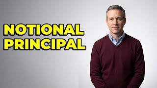 What Is The Significance Of Notional Principal In Derivatives?