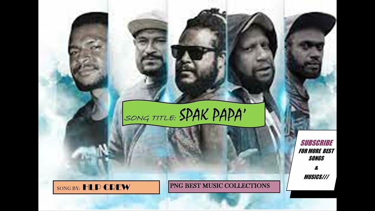 SPAK PAPA - HLP CREW (PNG LOCAL MUSIC)