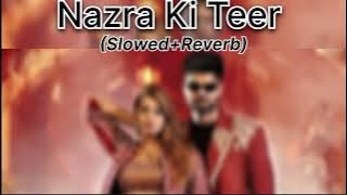 Nazra Ki Teer (Slowed Reverb) Song By @allgoodmusicofficial Song Watch Now #viral