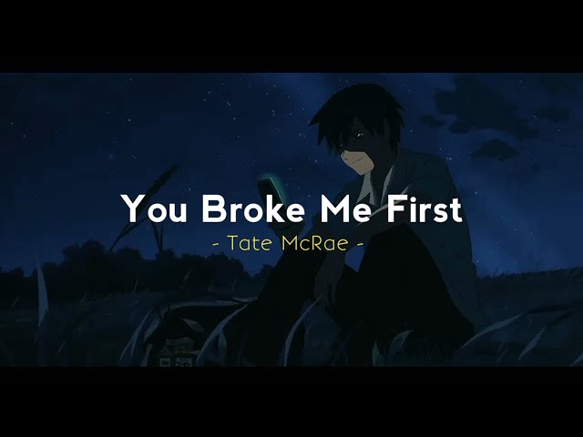 You Broke Me First - Tate McRae ( Reverb - Lyrics - Slowed To Perfection ) class=