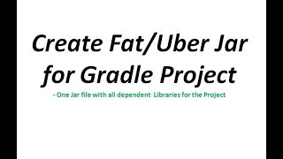 Fat/Uber Jar-One Jar file with all dependent libraries require for Gradle | Definition&Creation Demo