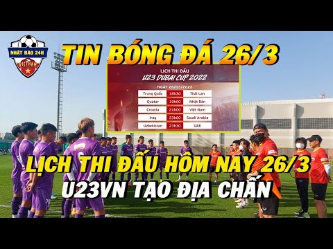 Lịch Thi Đấu Và Trực Tiếp U23 Việt Nam Ở Dubai Cup Hôm Nay 26/3: U23VN Tạo Địa Chấn
