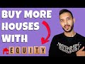 How to use equity to buy more property