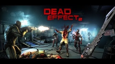 Dead Effect 2 - Walkthrough - Chapter 6