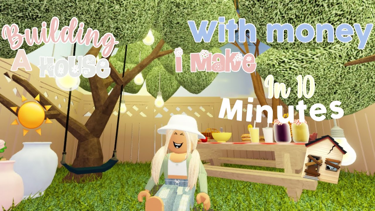 BUILDING a HOUSE with the money I make in 10 minutes | Roblox Bloxburg ...