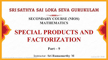Secondary | NIOS | Mathematics | Special Products and Factorization | Part 9 of 14 | Sri Ramamurthy
