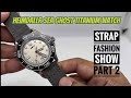 1 Watch, 5 New Looks: Heimdallr Sea Ghost Titanium Strap Fashion Part 2