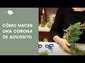 Cómo hacer una Corona de Adviento.