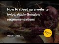 Speed up a website twice