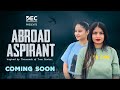ABROAD ASPIRANT | Short Film Trailer | DEC Presents