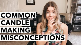 Common Candle Making Misconceptions | Candle Making Business Tips To Help You!