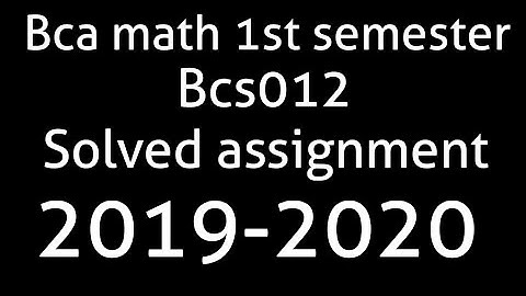 2019-20 bcs012 solved assignment bca math 1st semester