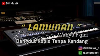 LAMUNAN - Wahyu F Giri pindha samudra pasang kang tanpa wangenan - Dangdut Koplo Tanpa Kendang.