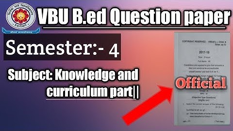 B.ed Semster 4 Knowledge and curriculum Part -||  Question paper ! In Hindi ! 2017-19 |