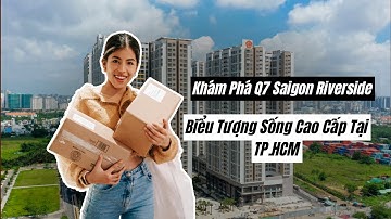 Khám Phá Q7 Saigon Riverside: Biểu Tượng Sống Cao Cấp Tại TP.HCM