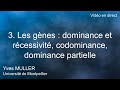 3. Les gènes : dominance et récessivité, codominance, dominance partielle