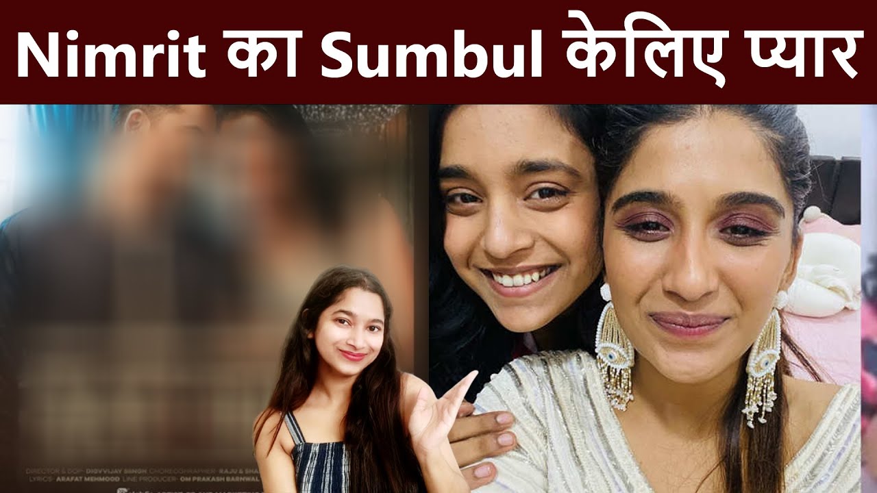 Sumbul Touqeer ko lekar Nimrit Kaur ne kiya ye sweet sa post! Kiya