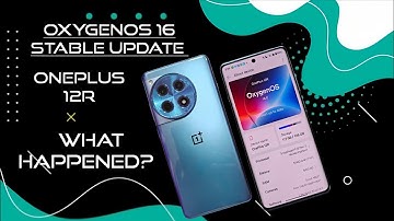 OxygenOS 16 stable update oneplus 12R what happened?