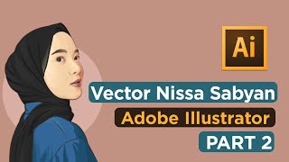 Cara Membuat Vector Art Nissa Sabyan | Adobe Illustrator Cs6 | Part 2