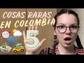 5 COSAS RARAS EN COLOMBIA