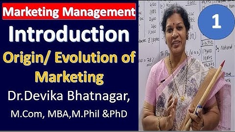 1. Marketing Management - Introduction & Origin/ Evolution of Marketing