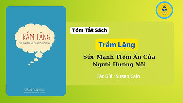 [Sách] - Trầm Lặng -  Sức Mạnh Tiềm Ẩn Của Người Hướng Nội | Susan Cain